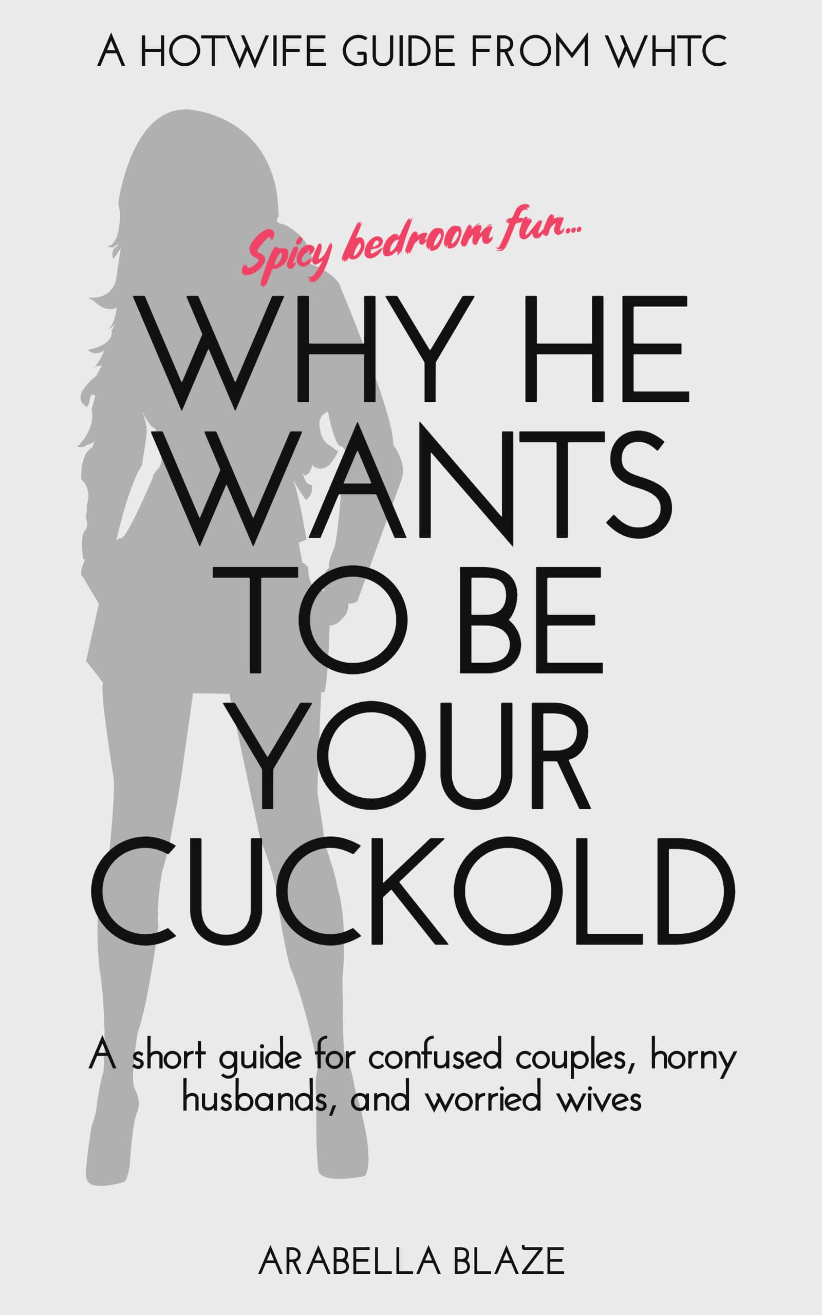 Why He Wants To Be Your Cuckold - Ebook